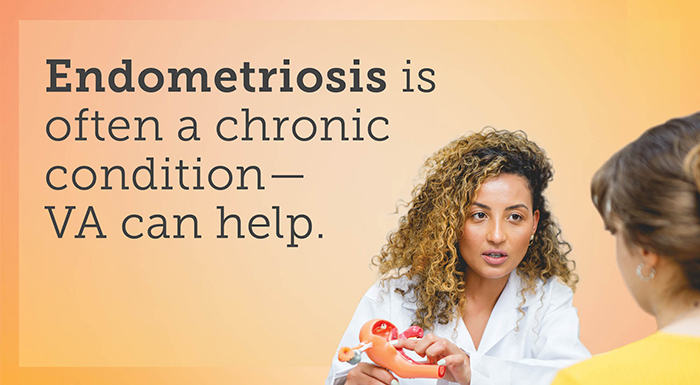A doctor explains endometriosis to her patient. Text reads: Endometriosis is often a chronic condition - VA can help.