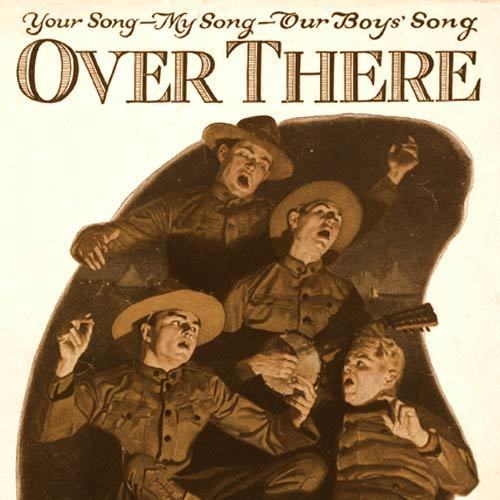 Over There - George Cohen patriotic WWI anthem