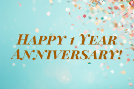 One Year Anniversary