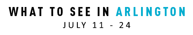 What to see in Arlington July 11-24