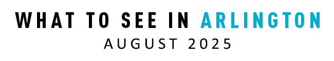 What to See in Arlington in August 2025