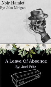 Noir Hamlet and A Leave of Absence