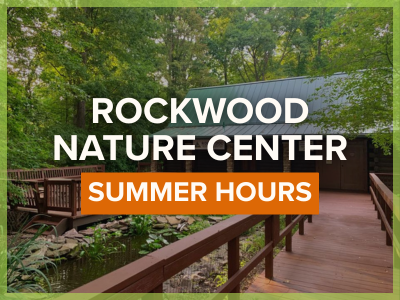 Rockwood Nature Center - Summer Hours