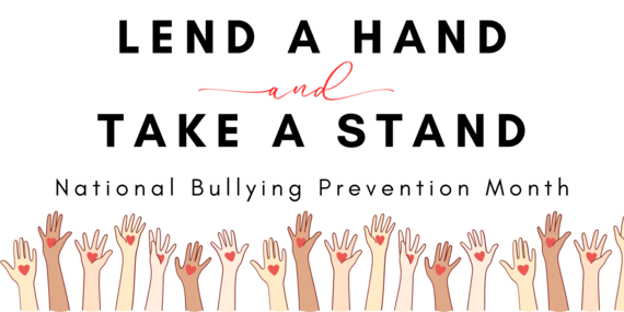Bullying Prevention Month, Lend a Hand and Take a Stand