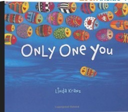 Photograph of the book Only One You by Linda Kranz. The book cover features a drawings of fish in a variety of colors and patterns.