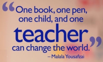 Quote from Malala Yousafzai " One book, one pen, one child and one teacher can change the world"