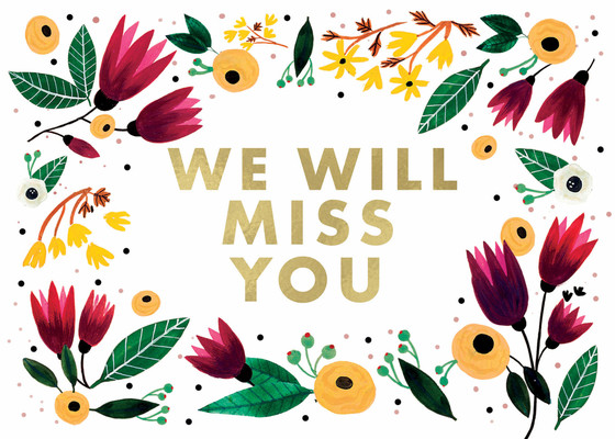 A floral border with the words, "We Will Miss You"