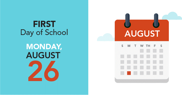 A blue background with the words, "First Day of School August 26" on the left. A calendar icon on the right. 
