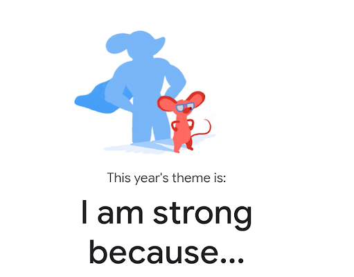 An image of a mouse with a bigger shadow in a superhero shape. This year's theme is: I am strong because.