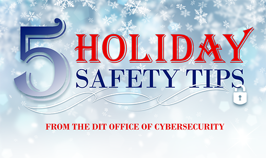 graphic which reads 5 holiday safety tips from the DIT Office of Cybersecurity