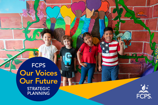 Four kids in front of a mural of kids holding hearts. "FCPS Our Voices, Our Future. Strategic Planning" 