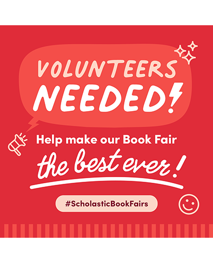 Volunteers needed! Help make our book fair the best ever. (Scholastic Book Fairs)