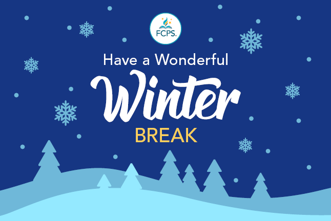 Have a wonderful winter break from FCPS! 