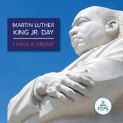 FCPS Martin Luther King Jr. Day, I Have a Dream