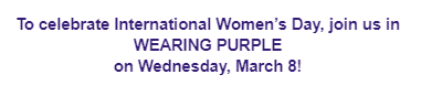 International Women's Month - Wear PURPLE on March 8th