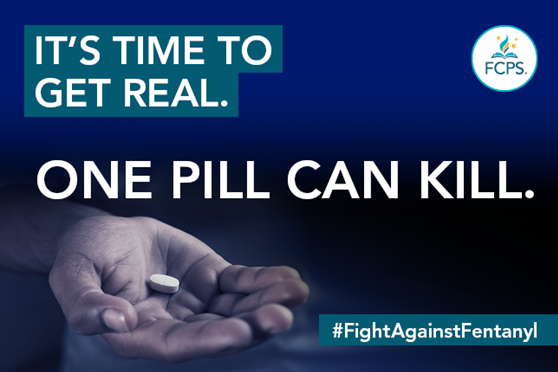 FCPS It's Time To Get Real, One Pill Can Kill, #FightAgainstFentanyl
