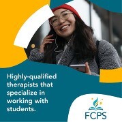 FCPS Highly-qualified therapists that specialize in working with students.