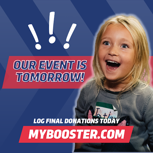 Our event is tomorrow! Log final donations today at mybooster.com