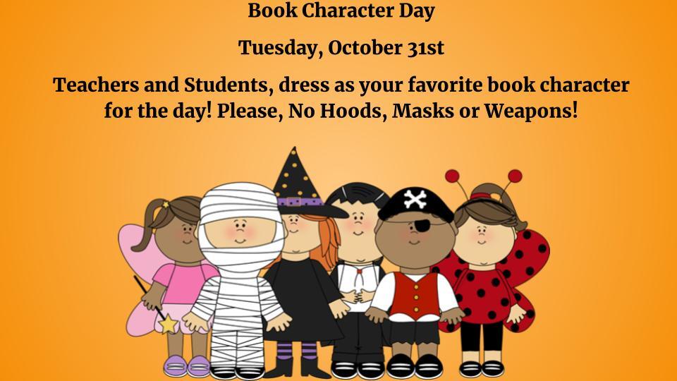 Book Character Dress Up Day is on October 31st.