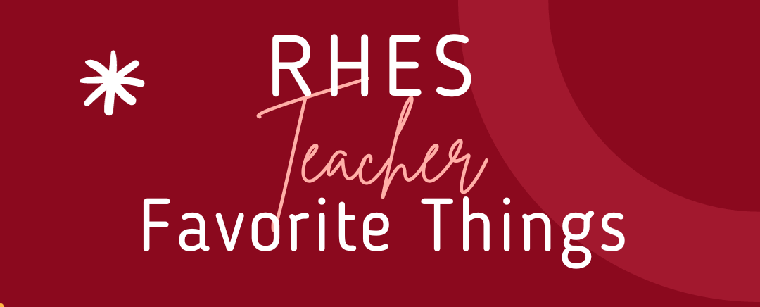 RHES Teacher Favorite Things