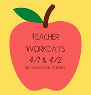 April 1st and April 2nd are Teacher Workdays