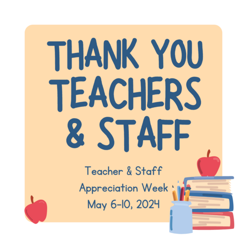 Teacher & Staff Appreciation May 6-10.