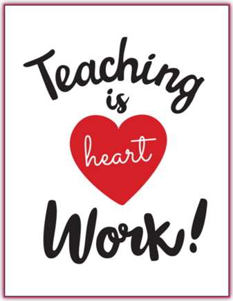 Teaching is Heart Work!