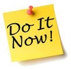 Do it now