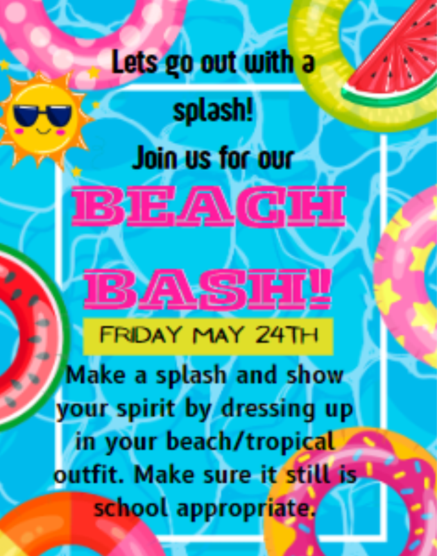 Tomorrow's Spirit Day is Beach Bash, let's make a SPLASH. Wear school appropriate beach/summer/pool gear. 
