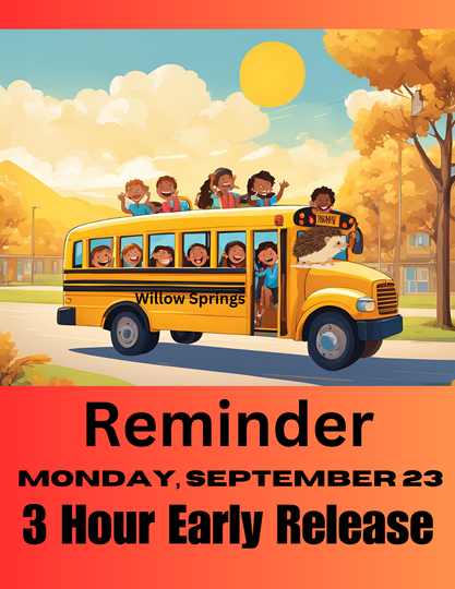 Monday the 23rd will be the first 3 hour early release Monday. Please make sure we know your child's dismissal plan.