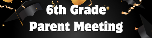 6th Grade Parent Meeting