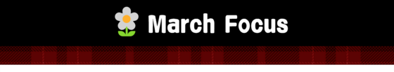 "Banner with the words 'March Focus' and a flower illustration on a black background."