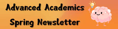 Advanced Academics Spring Newsletter
