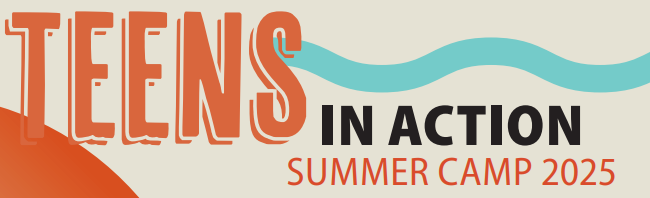 Teens in Action Summer Camp