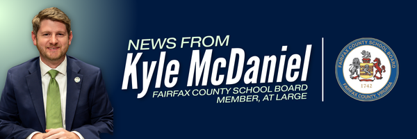 News from Kyle McDaniel, Member, at-large, Fairfax County School Board