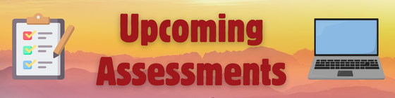 Upcoming Assessments