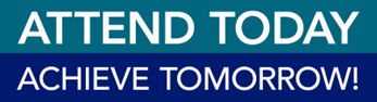 Graphic with text 'Attend Today; Achieve Tomorrow'