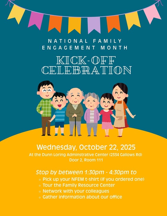 NATIONAL FAMILY ENGAGEMENT MONTH  KICK-OFF CELEBRATION  Wednesday, October 22, 2025  At 2334 Gallows Rd) Door 2, Room 111