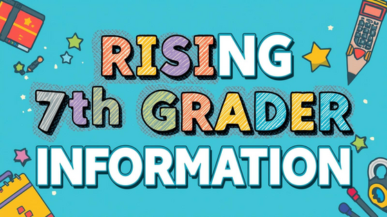 Info for Rising 7th Graders