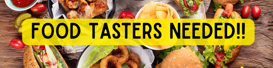 Food Tasters Needed