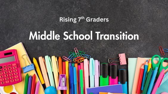 Rising 7th Graders: Information on Middle School Transition