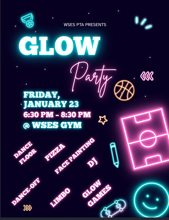 Join us for a GLOW PARTY on Friday, January 23rd right here at WSES!