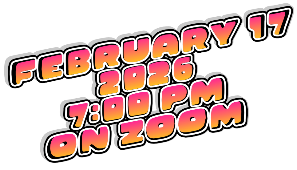 February 17 2026 7:00pm on zoom