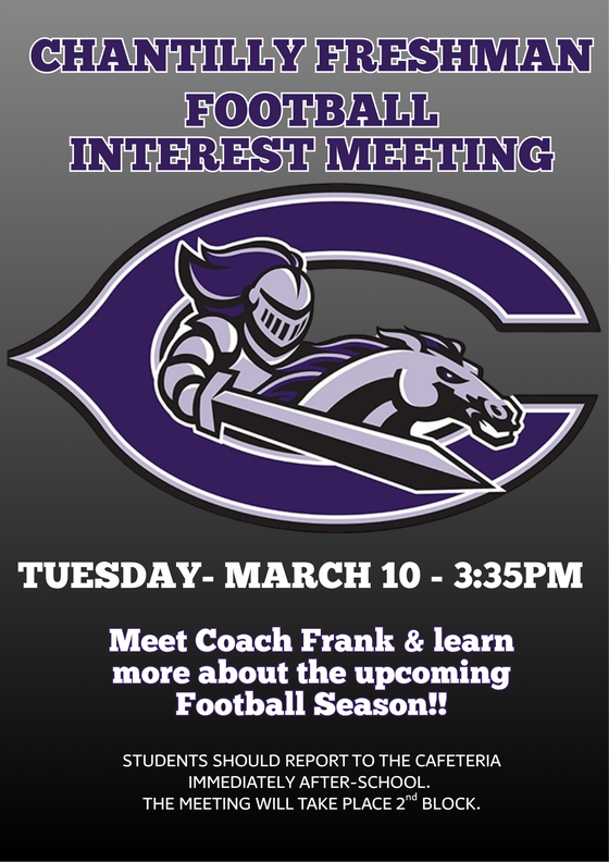 Chantilly Freshman Football interest meeting. Tuesday March 10 - 3:35 PM. 