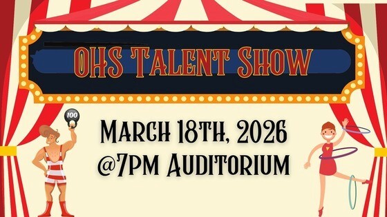 image of big top-esque cartoon saying "OHS Talent Show" "March 18th, 2026" "@7 PM Auditorium"