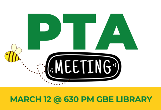 PTA Meeting: March 12 at 6:30 PM in the GBE Library. Illustration of a small bee included.