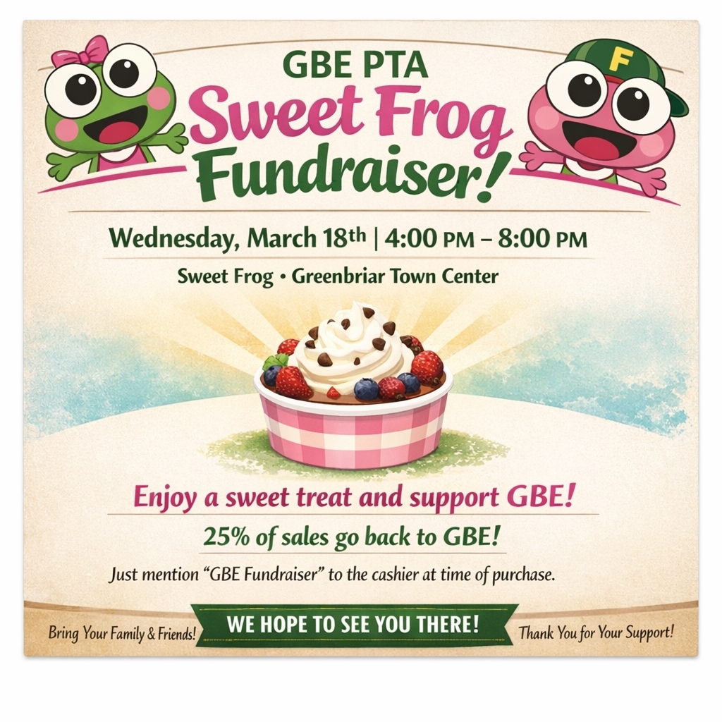 GBE PTA Sweet Frog Fundraiser: Wednesday, March 18, 4:00–8:00 PM at Greenbriar Town Center. 25% of sales donated to GBE.