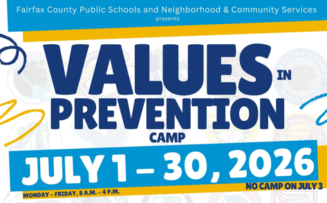 Image that says" FCPS and Neighborhood and Community Services presents Values in Prevention Camp, July 1-30, Monday-Friday, 8-4