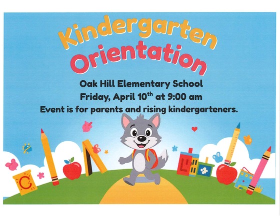 Oak Hill Kindergarten Orientation Announcement.  For rising kindergarten students and their parents.  April 10th at 9 a.m.