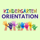 Graphic of colorful kids hands with text that reads Kindergarten Orientation